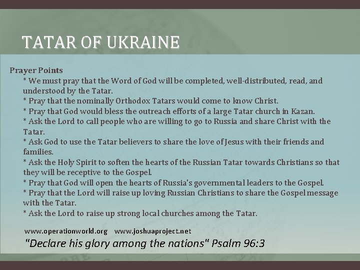 TATAR OF UKRAINE Prayer Points * We must pray that the Word of God