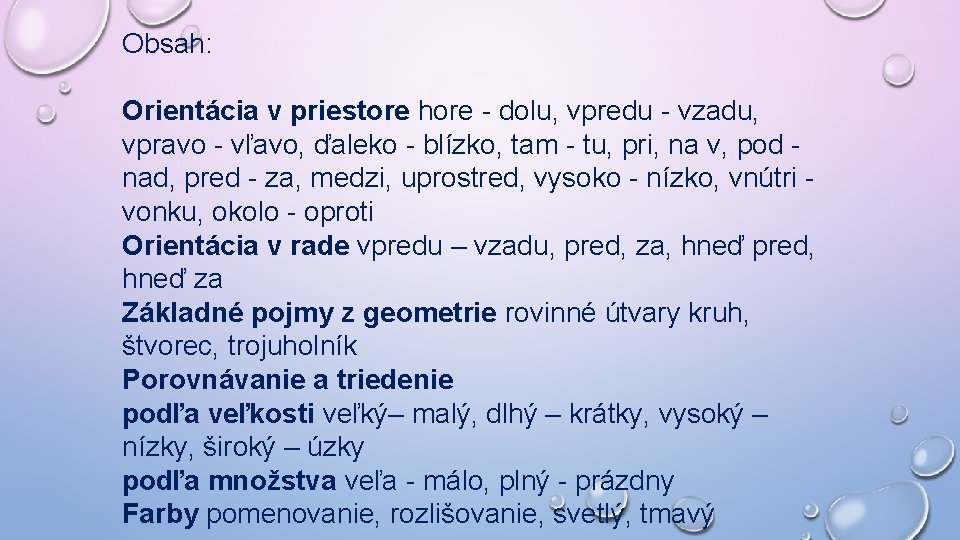 Obsah: Orientácia v priestore hore - dolu, vpredu - vzadu, vpravo - vľavo, ďaleko