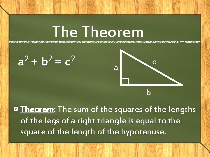 The Theorem 2 a + 2 2 b =c c a b Theorem: The