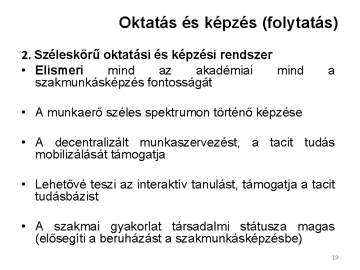 Oktatás és képzés (folytatás) 2. Széleskörű oktatási és képzési rendszer • Elismeri mind az