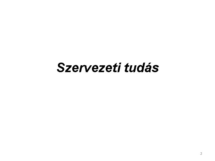 Szervezeti tudás 2 