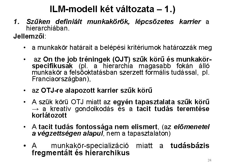ILM-modell két változata – 1. ) 1. Szűken definiált munkakörök, lépcsőzetes karrier a hierarchiában.