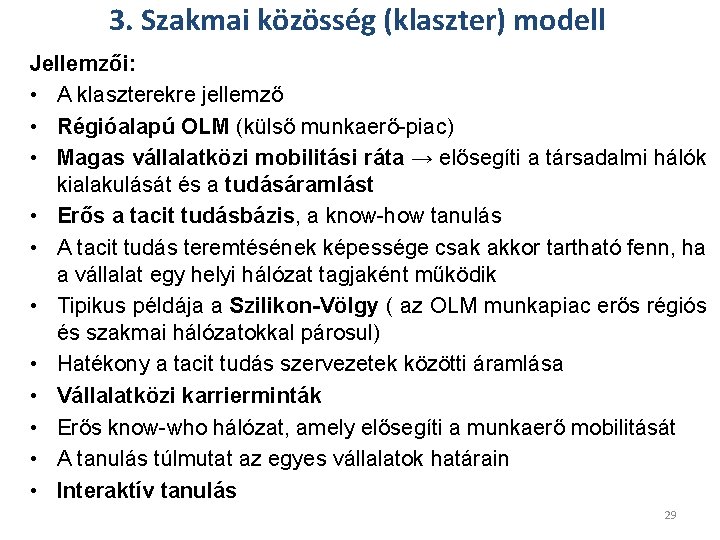 3. Szakmai közösség (klaszter) modell Jellemzői: • A klaszterekre jellemző • Régióalapú OLM (külső