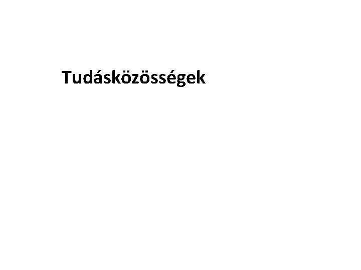 Tudásközösségek 