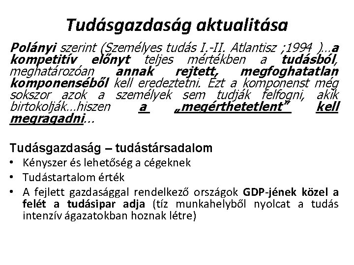 Tudásgazdaság aktualitása Polányi szerint (Személyes tudás I. -II. Atlantisz ; 1994 )…a kompetitív előnyt