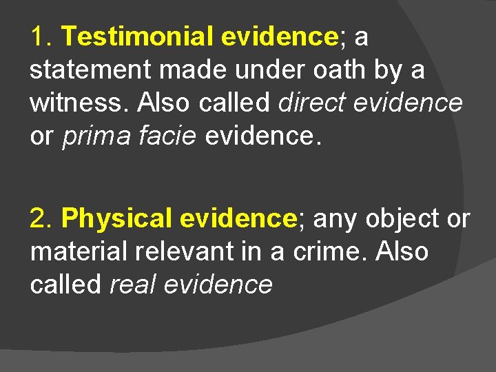 1. Testimonial evidence; a statement made under oath by a witness. Also called direct