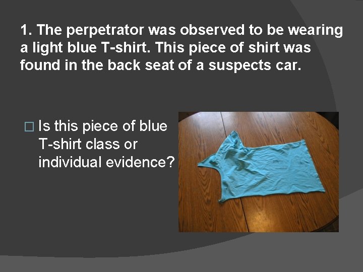 1. The perpetrator was observed to be wearing a light blue T-shirt. This piece