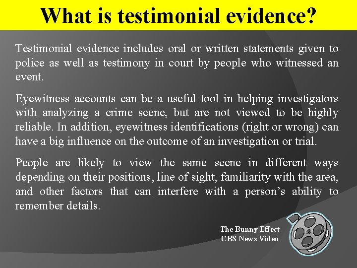 What is testimonial evidence? Testimonial evidence includes oral or written statements given to police