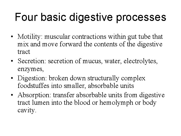 Four basic digestive processes • Motility: muscular contractions within gut tube that mix and