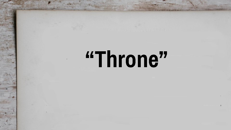 “Throne” 