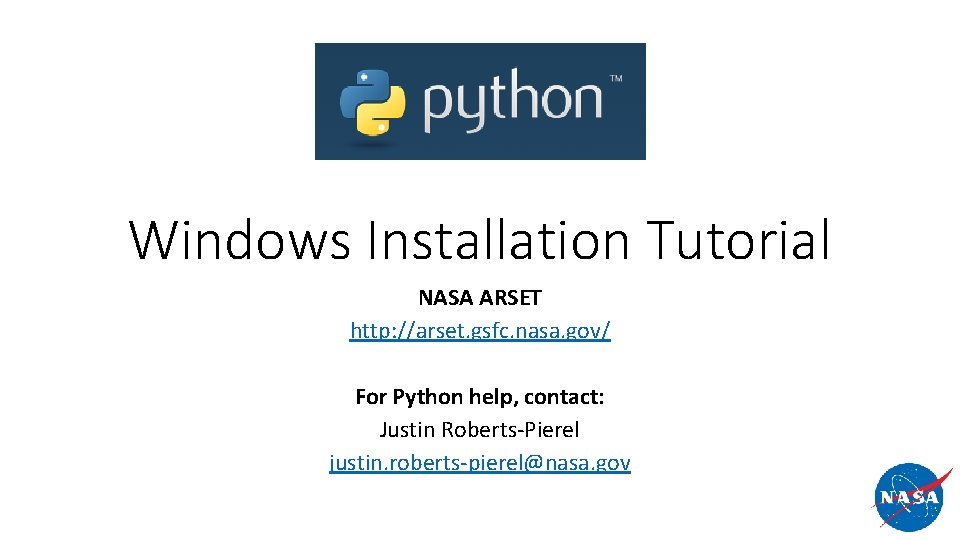 Windows Installation Tutorial NASA ARSET http: //arset. gsfc. nasa. gov/ For Python help, contact: