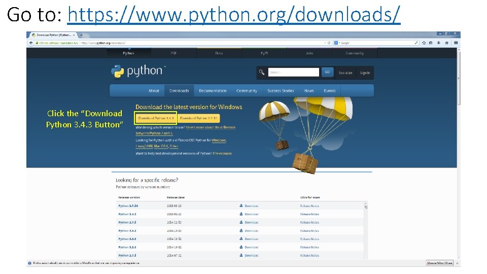 Go to: https: //www. python. org/downloads/ Click the “Download Python 3. 4. 3 Button”