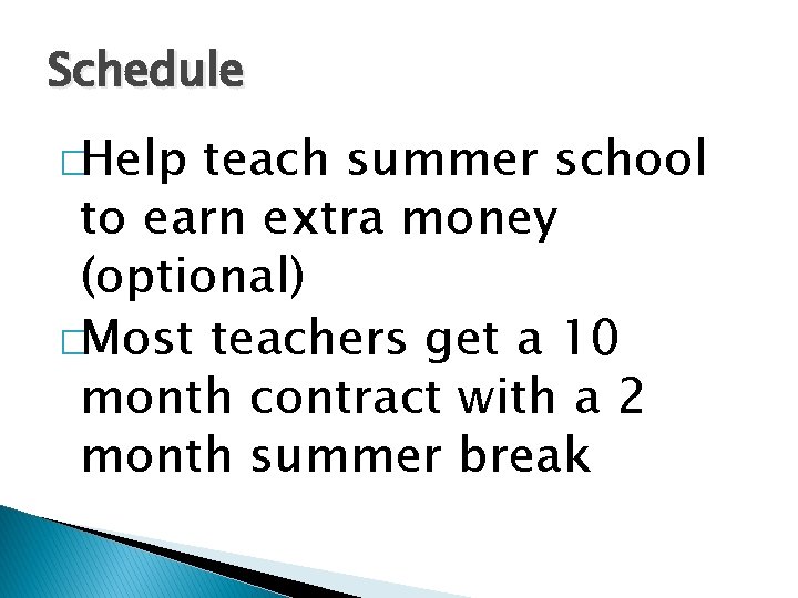 Schedule �Help teach summer school to earn extra money (optional) �Most teachers get a