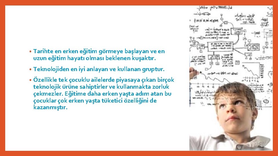  • Tarihte en erken eğitim görmeye başlayan ve en uzun eğitim hayatı olması