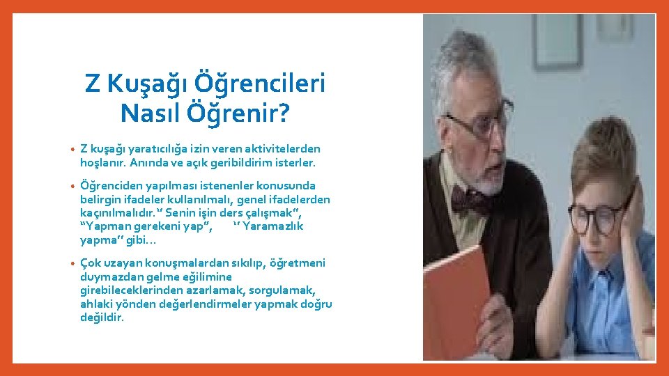 Z Kuşağı Öğrencileri Nasıl Öğrenir? • Z kuşağı yaratıcılığa izin veren aktivitelerden hoşlanır. Anında