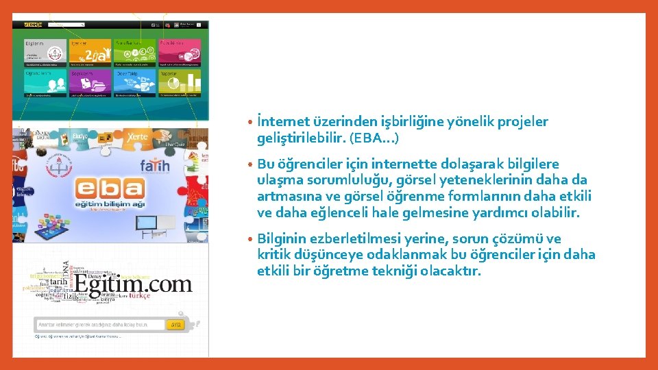  • İnternet üzerinden işbirliğine yönelik projeler geliştirilebilir. (EBA…) • Bu öğrenciler için internette