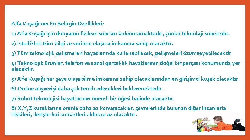 Alfa Kuşağı’nın En Belirgin Özellikleri: 1) Alfa Kuşağı için dünyanın fiziksel sınırları bulunmamaktadır, çünkü