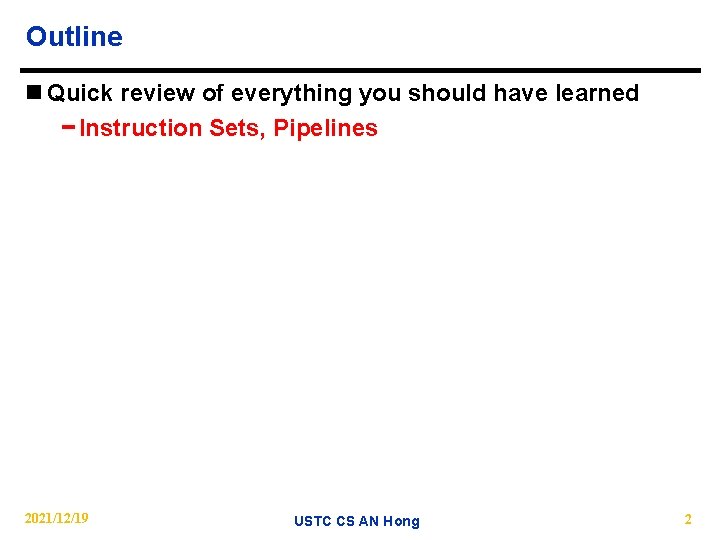 Outline n Quick review of everything you should have learned − Instruction Sets, Pipelines