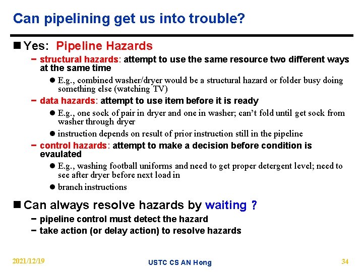 Can pipelining get us into trouble? n Yes: Pipeline Hazards − structural hazards: attempt