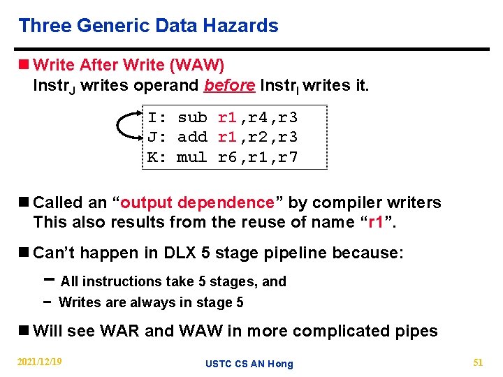 Three Generic Data Hazards n Write After Write (WAW) Instr. J writes operand before