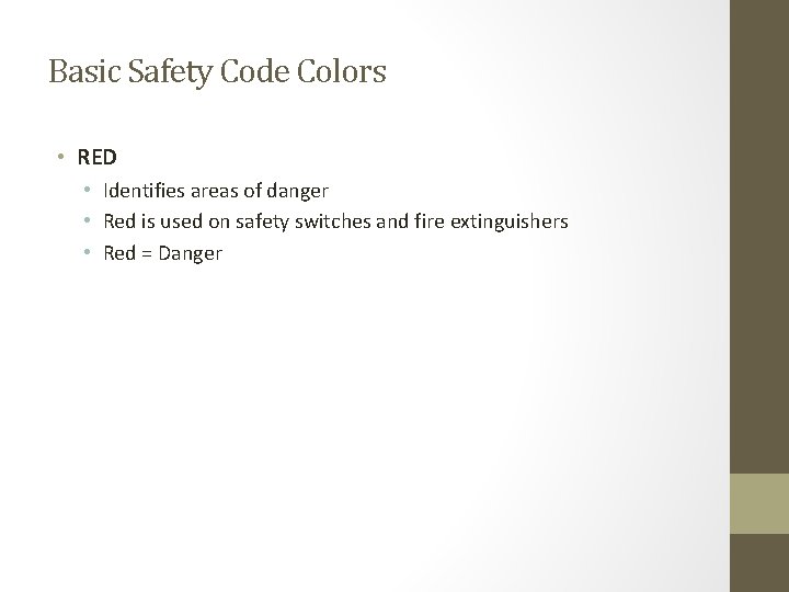 Basic Safety Code Colors • RED • Identifies areas of danger • Red is