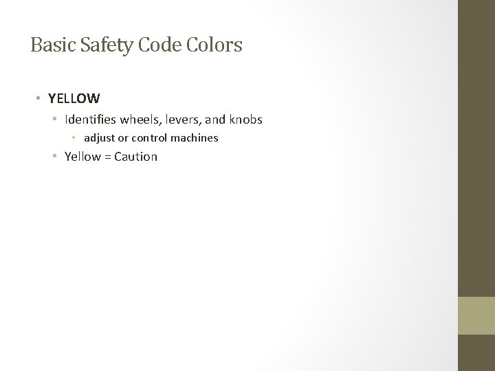 Basic Safety Code Colors • YELLOW • Identifies wheels, levers, and knobs • adjust