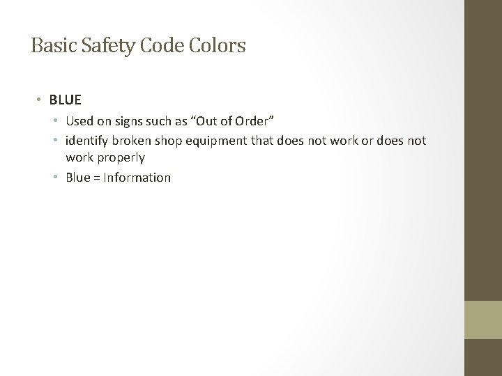 Basic Safety Code Colors • BLUE • Used on signs such as “Out of