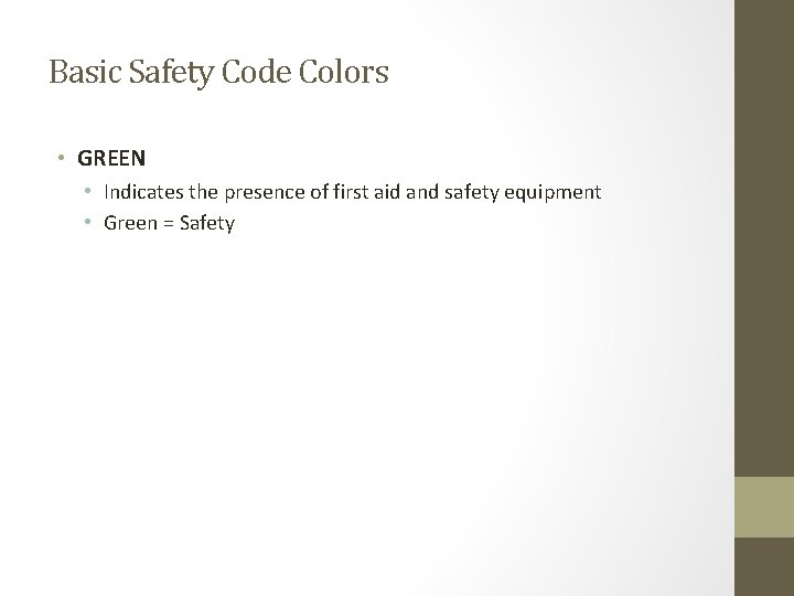 Basic Safety Code Colors • GREEN • Indicates the presence of first aid and