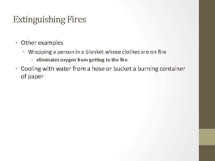 Extinguishing Fires • Other examples • Wrapping a person in a blanket whose clothes