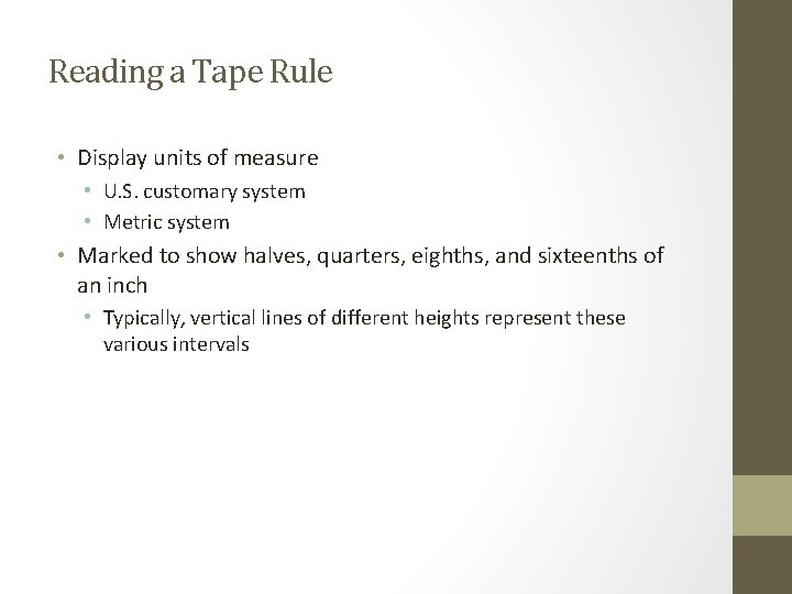 Reading a Tape Rule • Display units of measure • U. S. customary system
