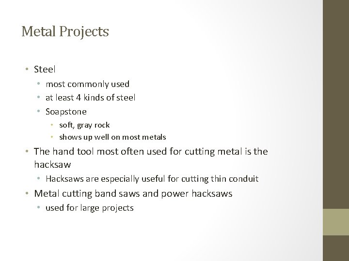 Metal Projects • Steel • most commonly used • at least 4 kinds of