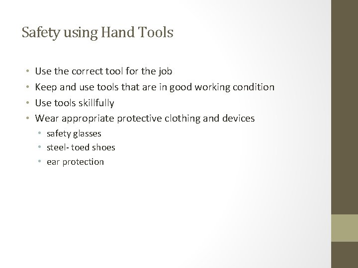 Safety using Hand Tools • • Use the correct tool for the job Keep