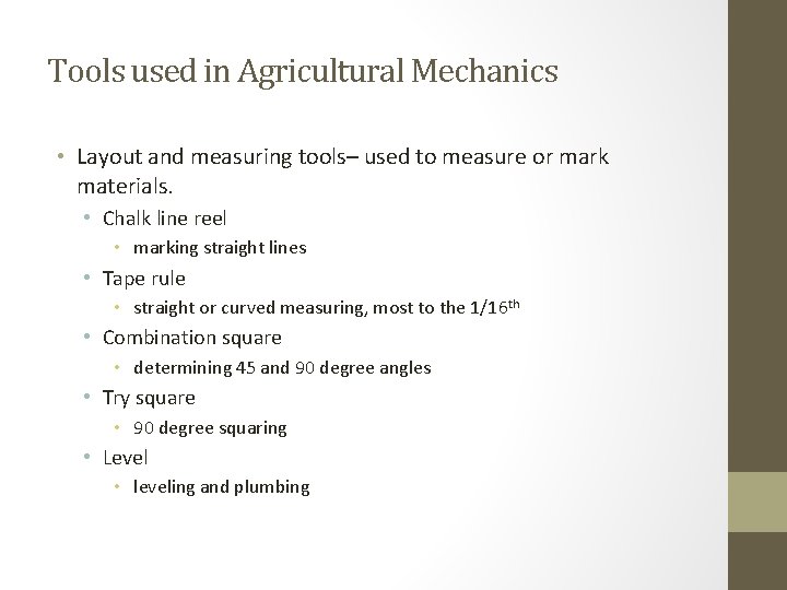 Tools used in Agricultural Mechanics • Layout and measuring tools– used to measure or