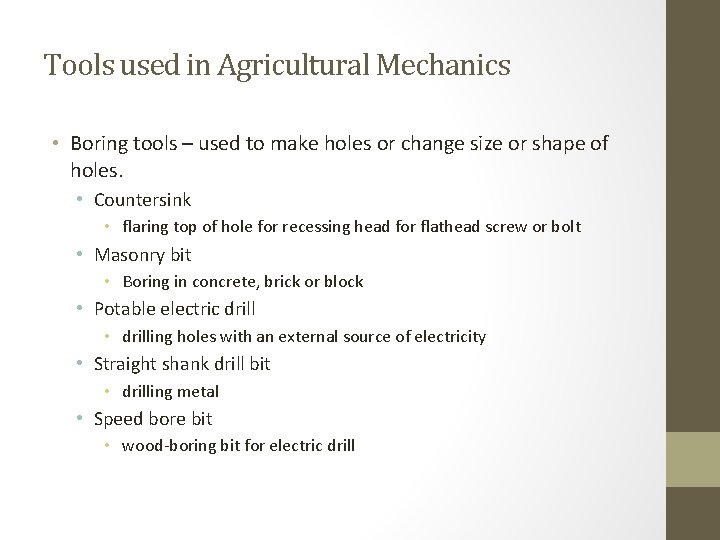 Tools used in Agricultural Mechanics • Boring tools – used to make holes or