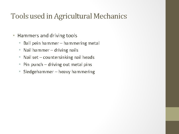 Tools used in Agricultural Mechanics • Hammers and driving tools • • • Ball