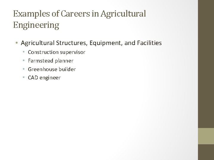 Examples of Careers in Agricultural Engineering • Agricultural Structures, Equipment, and Facilities • •