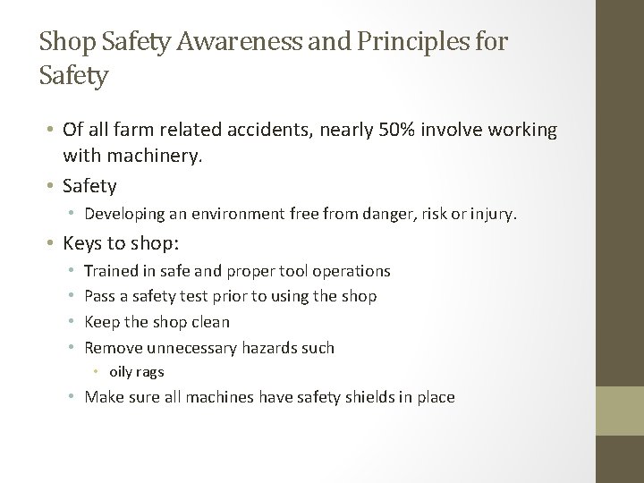 Shop Safety Awareness and Principles for Safety • Of all farm related accidents, nearly