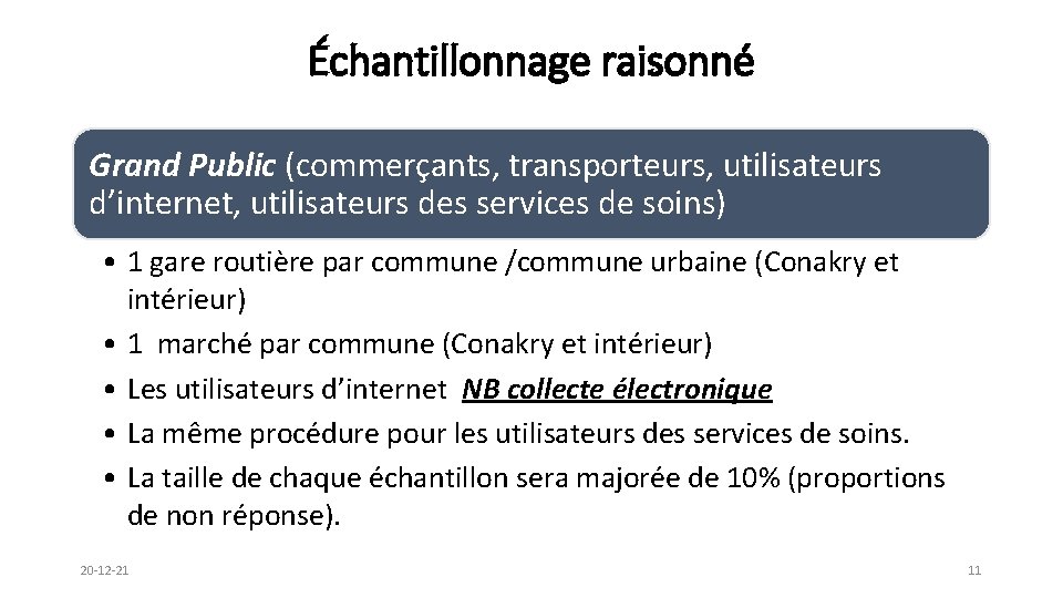 Échantillonnage raisonné Grand Public (commerçants, transporteurs, utilisateurs d’internet, utilisateurs des services de soins) •