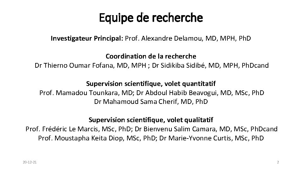 Equipe de recherche Investigateur Principal: Prof. Alexandre Delamou, MD, MPH, Ph. D Coordination de