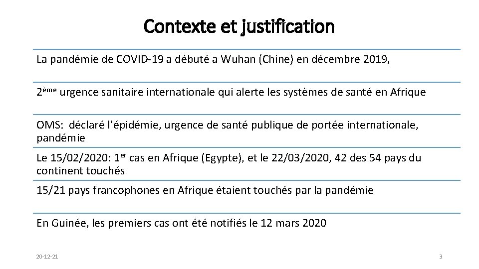 Contexte et justification La pandémie de COVID-19 a débuté a Wuhan (Chine) en décembre