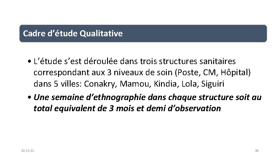 Cadre d’étude Qualitative • L’étude s’est déroulée dans trois structures sanitaires correspondant aux 3