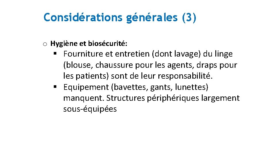 Considérations générales (3) o Hygiène et biosécurité: § Fourniture et entretien (dont lavage) du