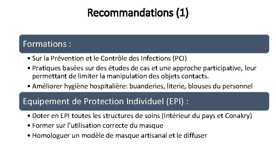 Recommandations (1) Formations : • Sur la Prévention et le Contrôle des Infections (PCI)