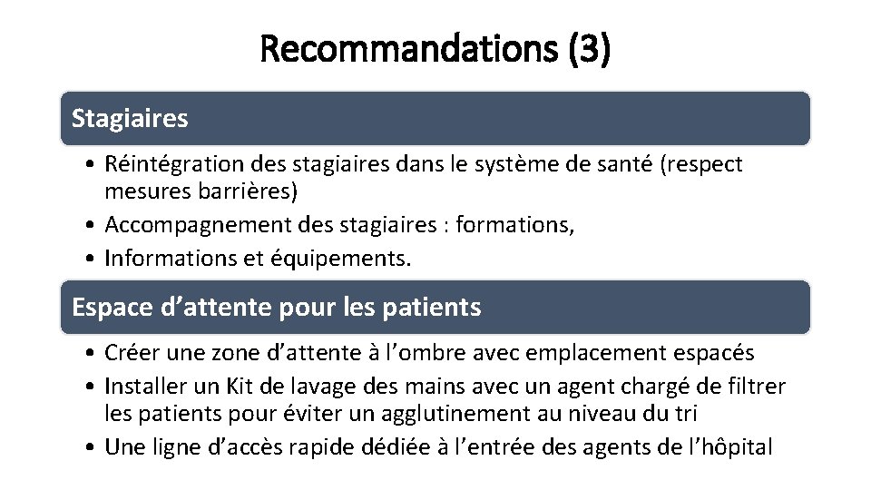 Recommandations (3) Stagiaires • Réintégration des stagiaires dans le système de santé (respect mesures