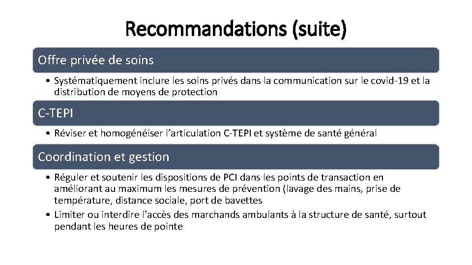 Recommandations (suite) Offre privée de soins • Systématiquement inclure les soins privés dans la