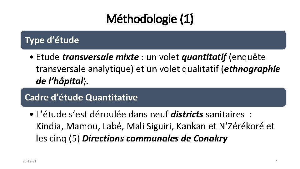 Méthodologie (1) Type d’étude • Etude transversale mixte : un volet quantitatif (enquête transversale