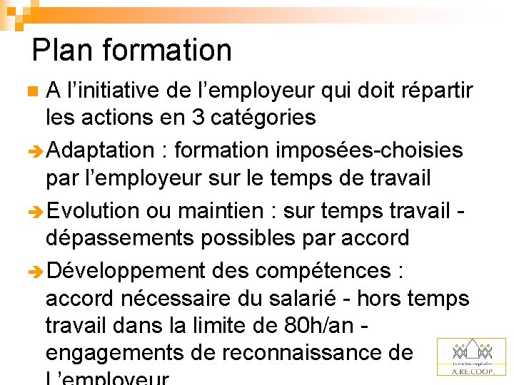 Plan formation A l’initiative de l’employeur qui doit répartir les actions en 3 catégories