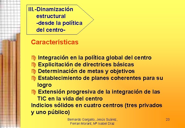 III. -Dinamización estructural -desde la política del centro- Características Integración en la política global