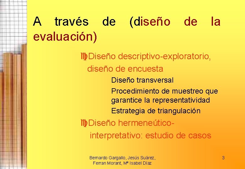 A través de evaluación) (diseño de la Diseño descriptivo-exploratorio, diseño de encuesta Diseño transversal