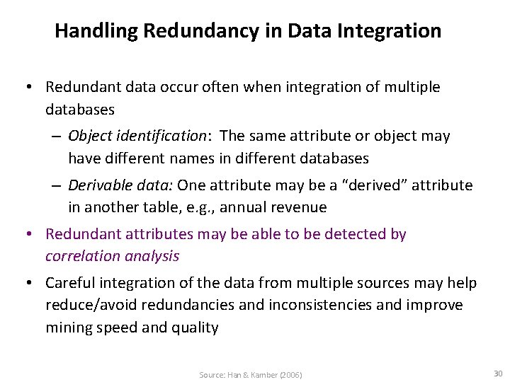 Handling Redundancy in Data Integration • Redundant data occur often when integration of multiple Handling Redundancy in Data Integration • Redundant data occur often when integration of multiple
